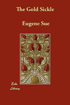 The Gold Sickle by Eugène Sue