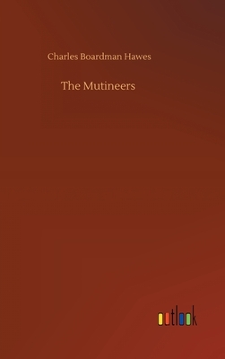 The Mutineers by Charles Boardman Hawes