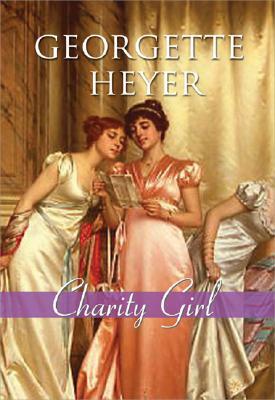 Charity Girl by Georgette Heyer