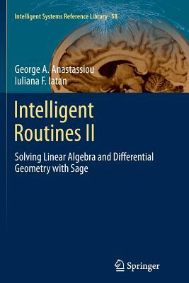 Intelligent Routines II: Solving Linear Algebra and Differential Geometry with Sage by Iuliana F. Iatan, George A. Anastassiou