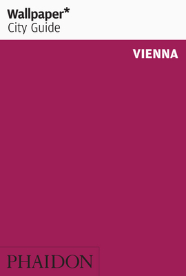 Wallpaper* City Guide Vienna by Wallpaper*