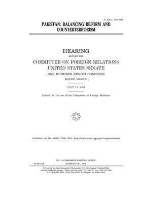 Pakistan: balancing reform and counterterrorism by Committee on Foreign Relations (senate), United States Senate, United States Congress