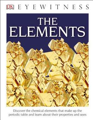 DK Eyewitness Books: The Elements by DK