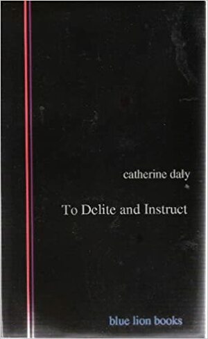 To Delite and Instruct by Catherine Daly