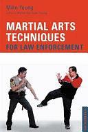 Martial Arts Techniques for Law Enforcement by Mike Young