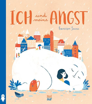 Ich und meine Angst by Francesca Sanna