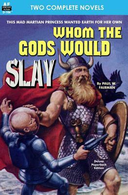 Whom the Gods Would Slay & The Men in the Walls by William Tenn, Paul W. Fairman