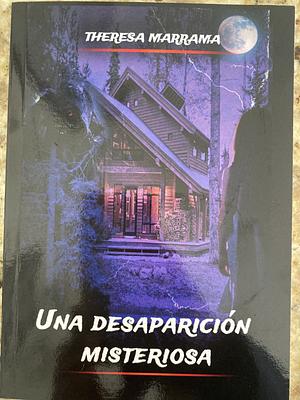 Una desaparicíon misteriosa by Jennifer Degendhardt, Theresa Marrama