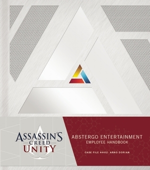 Assassin's Creed Unity: Abstergo Entertainment: Employee Handbook by Christie Golden