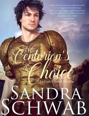 The Centurion's Choice by Sandra Schwab
