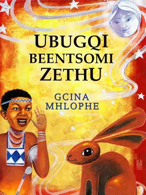 Ubugqi Beentsomi Zethu by Gcina Mhlophe