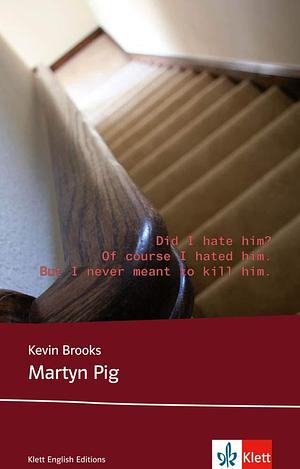 Martyn Pig: Schulausgabe für das Niveau B1, ab dem 5. Lernjahr. Ungekürzter englischer Originaltext mit Annotationen by Kevin Brooks, Kevin Brooks