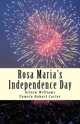 Rosa Maria's Independence Day by Pamela Hobart Carter, Arleen Williams