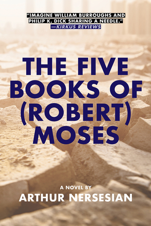 The Five Books of (Robert) Moses by Arthur Nersesian