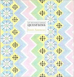 100 Multiple-Choice Questions by John Ashbery