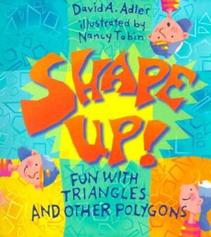 Shape Up!: Fun with Triangles and Other Polygons by David A. Adler