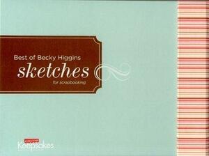 Best Of Becky Higgins Sketches For Scrapbooking by Becky Higgins