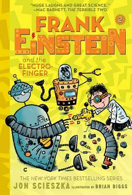 Frank Einstein and the Electro-Finger (Frank Einstein Series #2): Book Two by Jon Scieszka