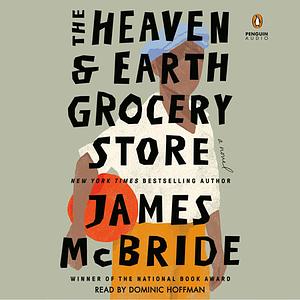 The Heaven & Earth Grocery Store by James McBride