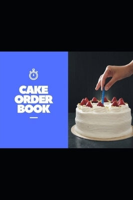 Cake Order Book: Ideal for small or home based baking. by N. Leddy, Stanley Books