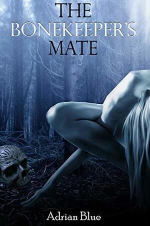 The Bonekeeper's Mate (The Monster's Mate Book 9) by Adrian Blue