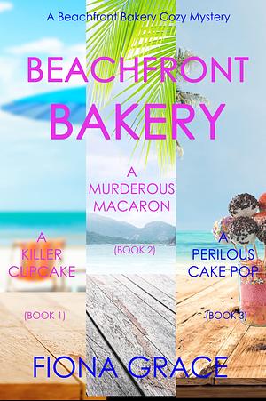 Beachfront Bakery: A Killer Cupcake / A Murderous Macaron / A Perilous Cake Pop by Fiona Grace