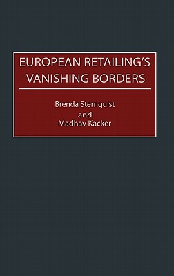 European Retailing's Vanishing Borders by Brenda Sternquist, Madhav Kacker