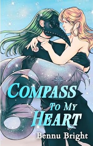 Compass To My Heart: A Compass-Born MM Fantasy Romance by Bennu Bright