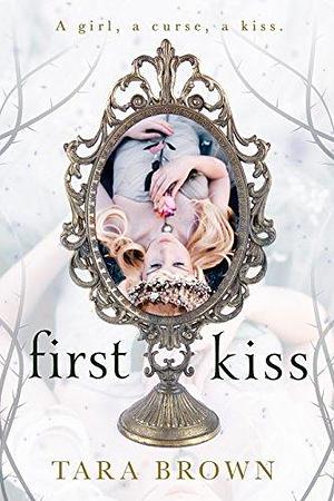 First Kiss: A Romantic Fairytale by Tara Brown, A.E. Watson, A.E. Watson