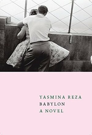 Babylon by Yasmina Reza, Linda Asher