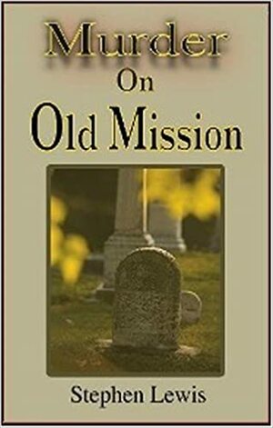 Murder on Old Mission by Stephen Lewis