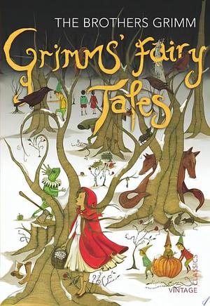 Grimms' Fairy Tales by Jacob Grimm, Jacob Grimm, Wilhelm Grimm