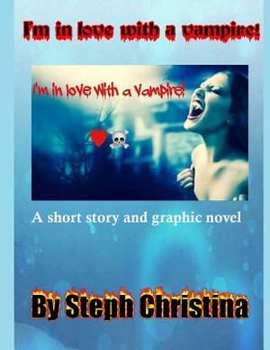 I'm in love with a vampire! by Steph Christina