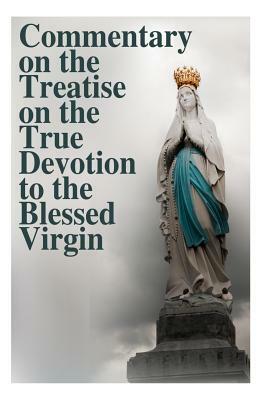 Commentary on the Treatise on the True Devotion to the Blessed Virgin by Armand Plessis