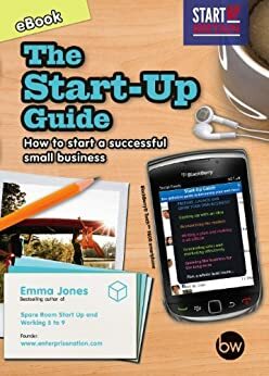 The Start-Up Guide: How to start a successful small business by Emma Jones