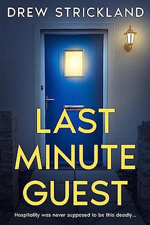 Last Minute Guest by Drew Strickland, Drew Strickland