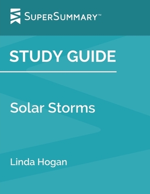 Study Guide: Solar Storms by Linda Hogan (SuperSummary) by SuperSummary