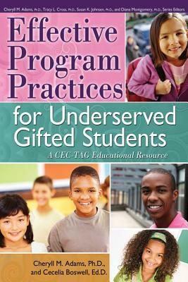 Effective Program Practices for Underserved Gifted Students: A CEC-TAG Educational Resource by Cheryll Adams, Cecelia Boswell