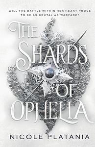 The Shards of Ophelia by Nicole Platania