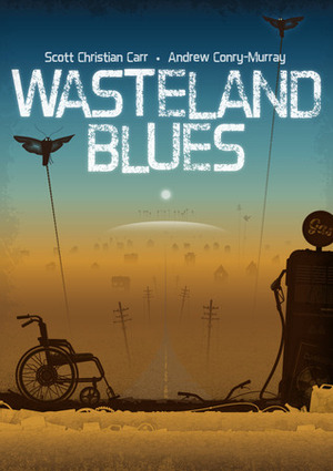 Wasteland Blues by Andrew Conry-Murray, Timothy Deal, Scott Christian Carr