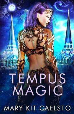 Tempus Magic: A Musimagium Story In Time by Mary Kit Caelsto