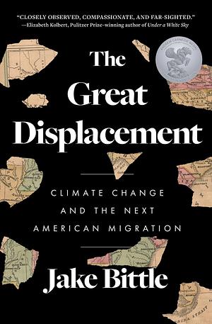 The Great Displacement: Climate Change and the Next American Migration by Jake Bittle