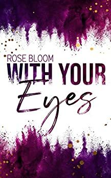 With your Eyes by Rose Bloom