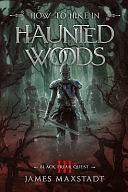 How to Hike in Haunted Woods by James Maxstadt