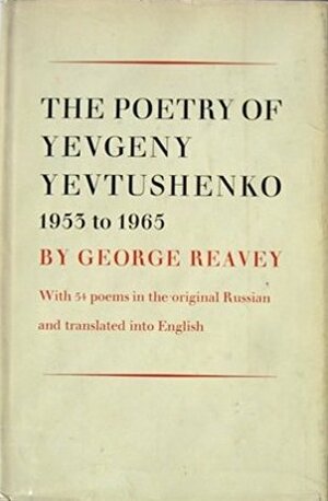 The Poetry Of Yevgeny Yevtushenko: 1955 to 1965 by George Reavey, Yevgeny Yevtushenko