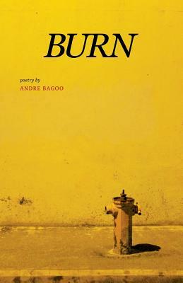 Burn by Andre Bagoo