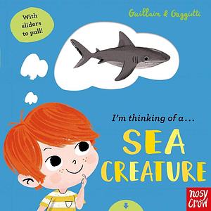 I'm Thinking of a Sea Creature by Charlotte Guillain, Adam Guillain