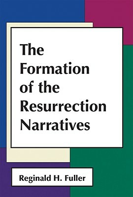 The Formation of Resurrection Narratives by Reginald H. Fuller