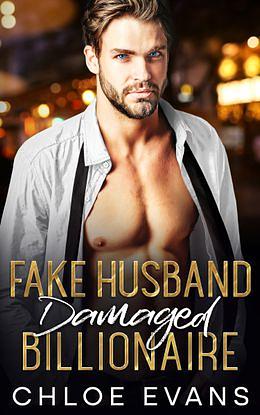 Fake Husband Damaged Billionaire by Chloe Evans