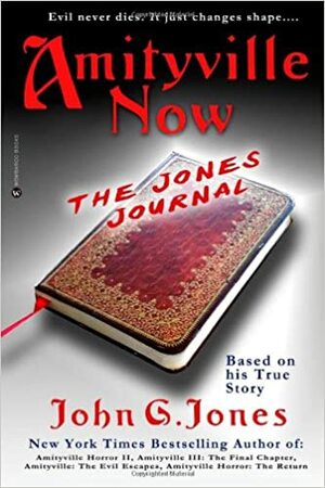 Amityville Now: The Jones Journal by John G. Jones